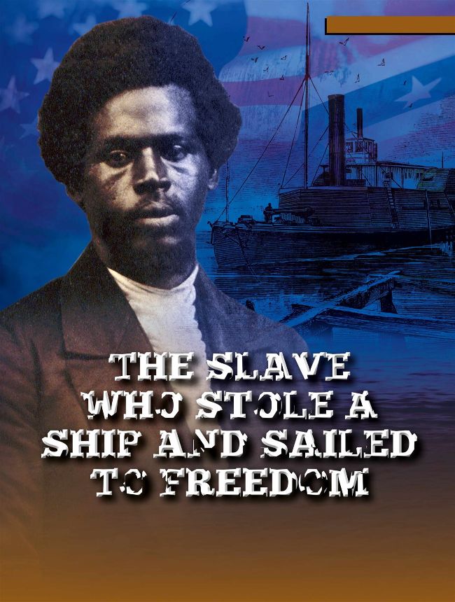 THE SLAVE WHO STOLE A SHIP AND SAILED TO FREEDOM